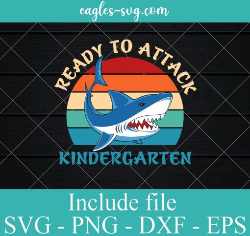 Ready to Attack Kindergarten Grade Svg, Funny Shark Back to School SVG PNG EPS DXF Cricut File Silhouette Art