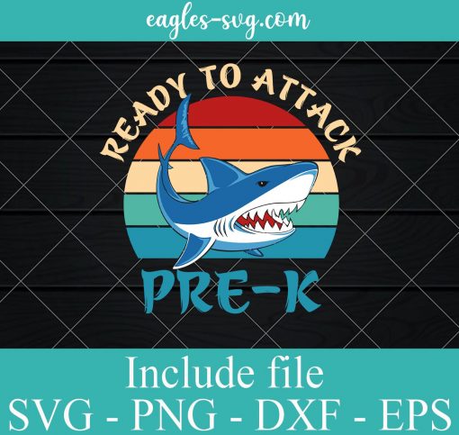 Ready to Attack Pre-k Svg, Funny Shark Back to School SVG PNG EPS DXF Cricut File Silhouette Art