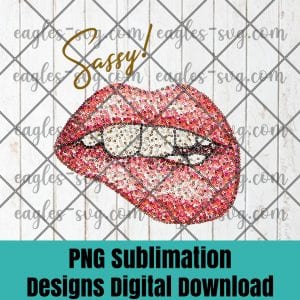 Sassy Lips Sexy Graphic PNG Sublimation Design Download, T-shirt design sublimation design, PNG