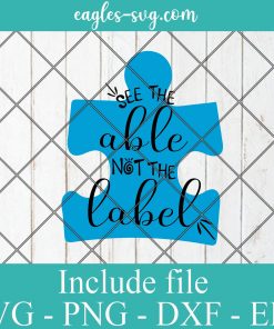 See the Able Not the Label Autism SVG PNG EPS DXF Cricut Cameo File Silhouette Art - Autism Awareness Svg, Puzzle Svg, Awareness Svg