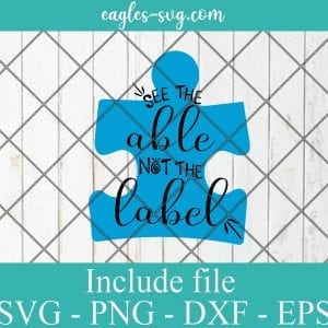 See the Able Not the Label Autism SVG PNG EPS DXF Cricut Cameo File Silhouette Art - Autism Awareness Svg, Puzzle Svg, Awareness Svg