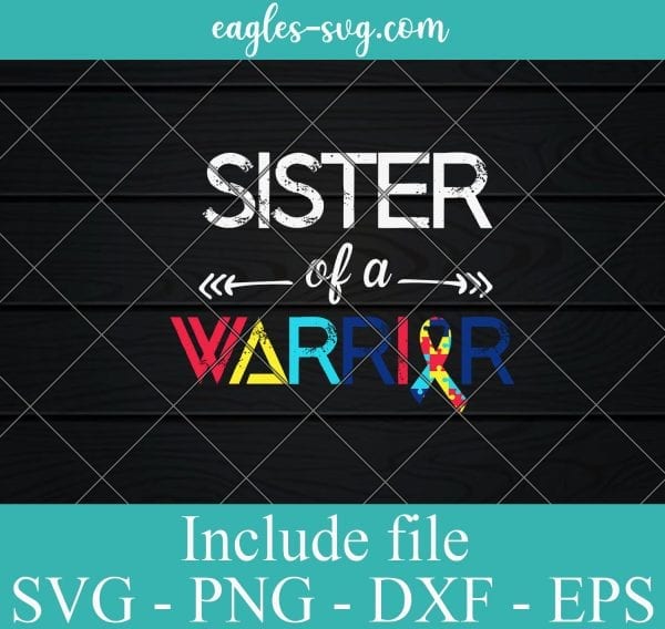 Sister of a Warrior Autism Awareness SVG PNG EPS DXF Cricut Cameo File Silhouette Art - Autism Awareness Svg