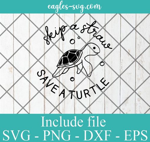 Skip a Straw Turtle Lovers SVG PNG EPS DXF Cricut Cameo File Silhouette Art - Save The Turtles Svg, Protect Sea Environment, Turtle Svg, Save The Earth