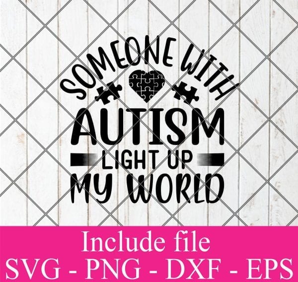 Someone with autism light up my world svg - Autism svg, April svg, Awareness svg, Puzzle Piece svg Png Dxf Eps Cricut Cameo File Silhouette Art