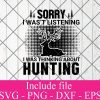 Sorry i wast listening i was thinking about hunting svg - Hunting svg, Hunter Svg, Deer Hunting Svg Png Dxf Eps Cricut Cameo File Silhouette Art