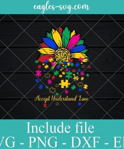 Accept Understand Love SVG PNG EPS DXF Cricut Cameo File Silhouette Art - Sunflower Lover Autism Svg, Autism Awareness Svg, Puzzle Svg, Awareness Svg