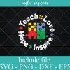 Teach Love Hope Inspire Shirt Autism Teacher Parents Gift SVG PNG EPS DXF Cricut Cameo File Silhouette Art - Autism Awareness Svg, Puzzle Svg