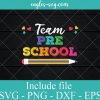 Team Preschool svg, Pencil Svg, Funny Back to School svg ,Gift for Kids Boys Girls SVG PNG EPS DXF Cricut File Silhouette Art