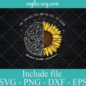 The Sun Will Rise Mental Health SVG PNG EPS DXF Cricut Cameo File Silhouette Art - Mental Health Awareness Svg
