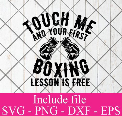 Touch Me and your first boxing lesson is free svg – Boxing Gloves SVG, Boxer Svg , Sports Fighting Fighter Svg Png Dxf Eps Cricut Cameo File Silhouette Art