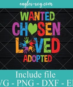 Wanted Chosen Loved Adopted SVG PNG EPS DXF Cricut Cameo File Silhouette Art - Lgbtq Svg ,Pride Svg