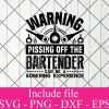 Warning pissing off the bartender can be a sobering experience svg - Bartender svg, Cocktail svg, Wine svg, Drink Whiskey Svg Png Dxf Eps Cricut Cameo File Silhouette Art
