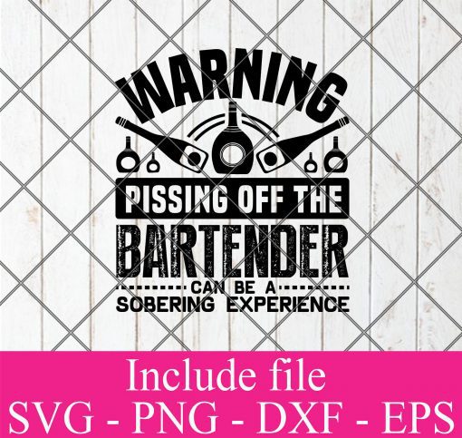 Warning pissing off the bartender can be a sobering experience svg - Bartender svg, Cocktail svg, Wine svg, Drink Whiskey Svg Png Dxf Eps Cricut Cameo File Silhouette Art