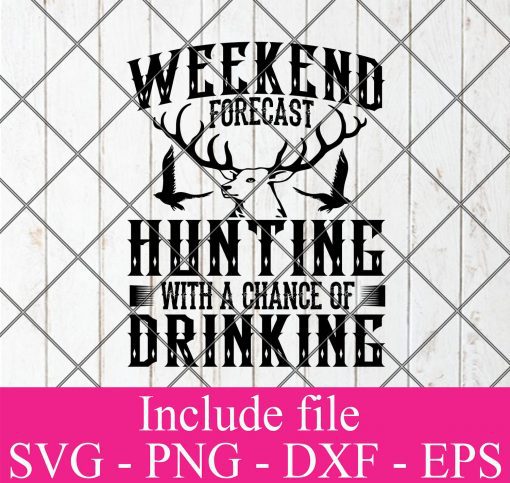 Weekend forecast hunting with a chance of drinking svg - Hunting svg, Hunter Svg, Deer Hunting Svg Png Dxf Eps Cricut Cameo File Silhouette Art