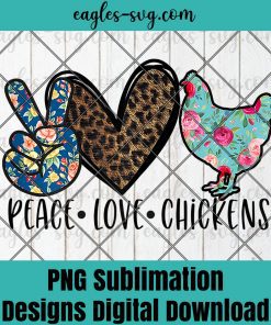 Womens Peace Love Chickens Funny Quote for Chicken Lover Teen Girls Png Sublimation, Funny chicken Png, Nuglife Png, Tshirt design sublimation design