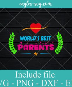 Worlds Best Parents Svg Png Dxf Eps – Parents Day Svg Cricut file Silhouette