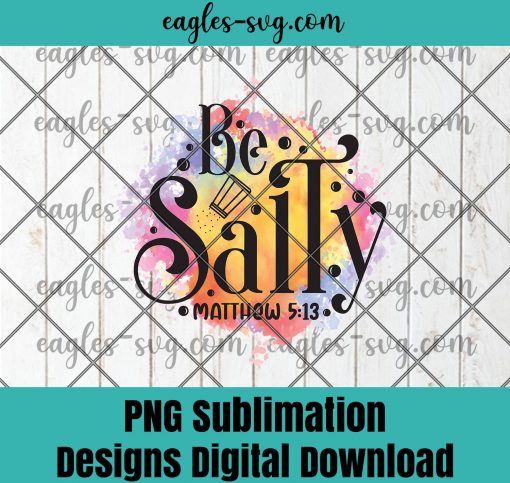 Be Salty sublimation PNG design, Mathew 5:13, Beach Life Png
