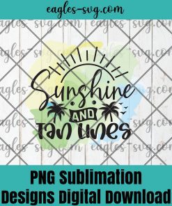 Sunshine and Tan Lines PNG ,Beach Png, Beach Life Png, Ocean Png, Palm Tree, Vibes Life PNG Sublimation Design Download, T-shirt design sublimation design, PNG