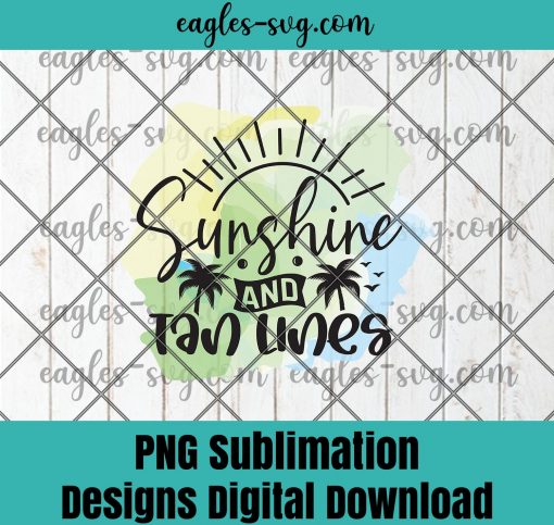 Sunshine and Tan Lines PNG ,Beach Png, Beach Life Png, Ocean Png, Palm Tree, Vibes Life PNG Sublimation Design Download, T-shirt design sublimation design, PNG