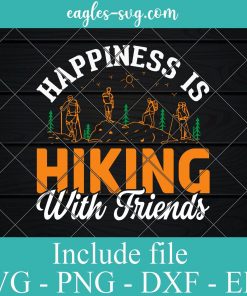 Happiness Is Hiking With Friends SVG PNG DXF EPS Cricut Silhouette