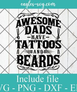 Awesome Dads Have Tattoos and Beards Svg, Fathers Day Svg, Funny Dad Svg