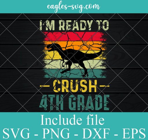 Im Ready To Crush 4th Grade SVG PNG DXF EPS Cricut Silhouette
