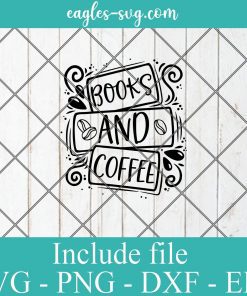 Books and coffee svg, reading gift, book quotes svg cricut file silhouette