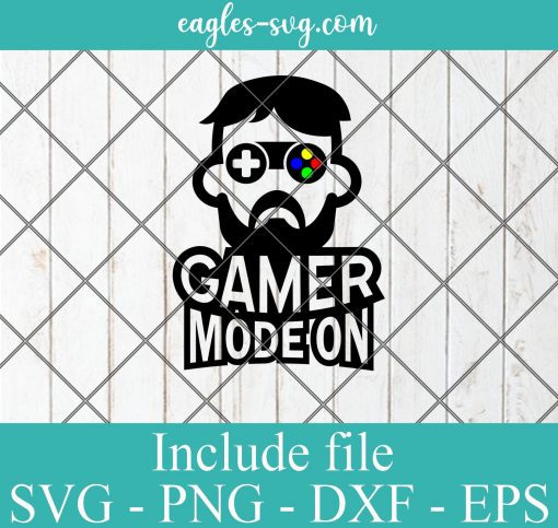 Gamer mode on svg - Gamer Funny Gift , Video Games SVG PNG EPS DXF Cricut File Silhouette Art