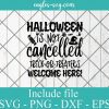 Halloween Is Not Cancelled Svg - Trick or Treaters Welcome Here Svg, Halloween Party Svg