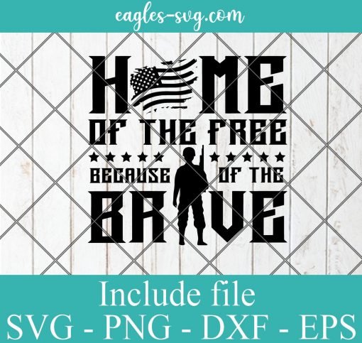 Home of the Free because of the Brave SVG PNG DXF EPS Cricut Silhouette