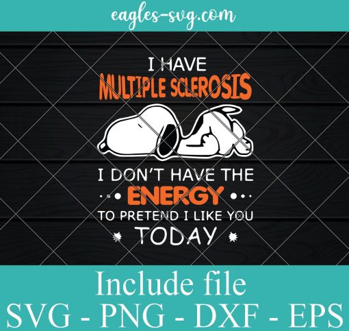 Snoopy Dog I Have Multiple Sclerosis I Don’t Have The Energy SVG PNG DXF EPS Cricut Silhoutte