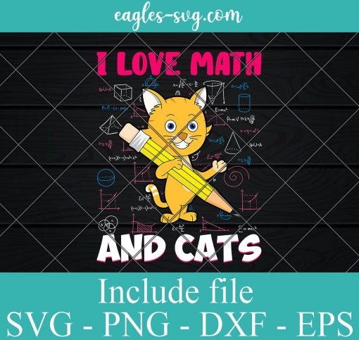 I LOVE MATH AND CATS Funny Teacher SVG PNG DXF EPS Cricut Silhouette