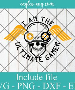 I am the ultimate gamer svg - Gamer Funny Gift , Video Games SVG PNG EPS DXF Cricut File Silhouette Art