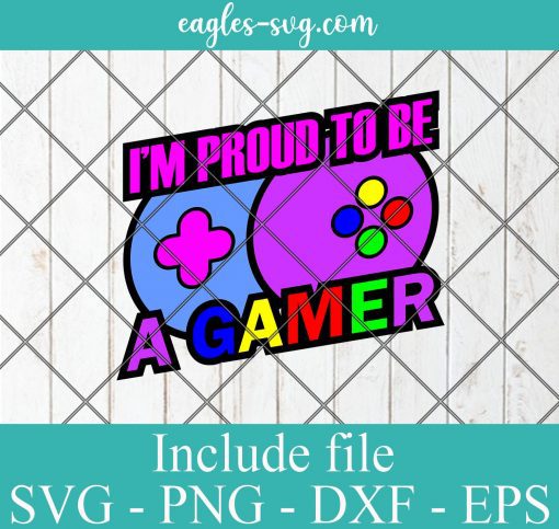Im proud to be a gamer Svg - Gamer Funny Gift , Video Games SVG PNG EPS DXF Cricut File Silhouette Art
