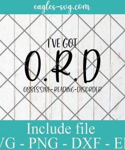 Ive got O.R.D obsessive reading disorder svg, reading gift, book quotes svg cricut file silhouette