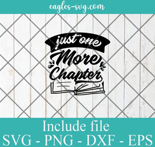 Just one more chapter svg, reading gift, book quotes svg cricut file silhouette