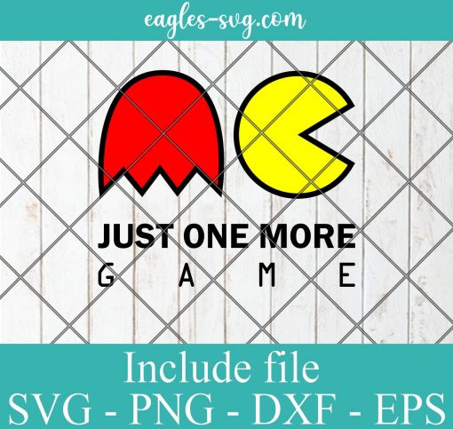 Just one more game Svg - Gamer Funny Gift , Video Games SVG PNG EPS DXF Cricut File Silhouette Art