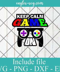 Keep calm game on SVG - Gamer Funny Gift , Video Games SVG PNG EPS DXF Cricut File Silhouette Art