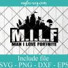 MILF Man I Love Fortnite SVG PNG DXF EPS Cricut Silhouette