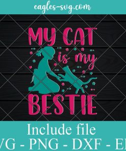 My Cat Is My Bestie SVG PNG DXF EPS Cricut Silhouette