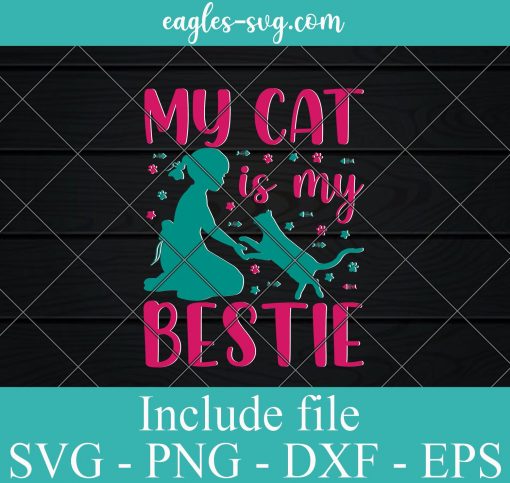 My Cat Is My Bestie SVG PNG DXF EPS Cricut Silhouette