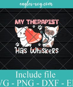 My Therapist Has Whiskers Funny Cat SVG PNG DXF EPS Cricut Silhouette