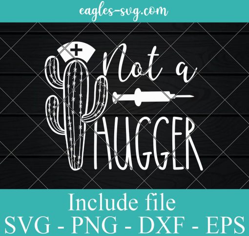 Cactus Nurse Not a Hugger SVG PNG DXF EPS Cricut Silhouette