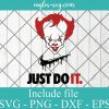Pennywise Nike Just Do IT SVG, Nike Halloween SVG, Halloween Horror Moive SVG