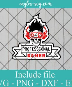 Professional gamer SVG - Gamer Funny Gift , Video Games SVG PNG EPS DXF Cricut File Silhouette Art