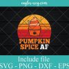 Pumpkin Spice Af Funny Men Husband Halloween Gift Vintage SVG PNG DXF EPS Cricut Silhouette