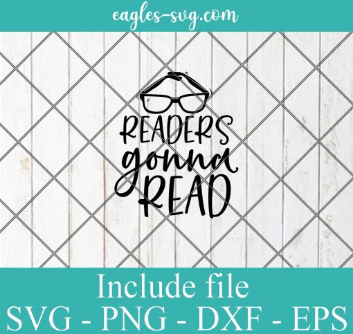 Readers gonna read svg, reading gift, book quotes svg cricut file silhouette