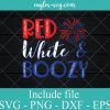 Red white and boozy svg, Drinking Shirt Svg, Patriotic, 4th of July Svg Funny, Independence Day Svg, Fireworks