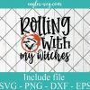 Happy Halloween Rolling With My Witches SVG PNG DXF EPS Cricut Silhouette