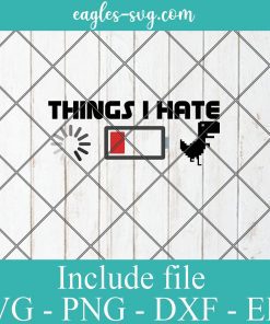 THINGS I HATE SVG - Gamer Funny Gift , Video Games SVG PNG EPS DXF Cricut File Silhouette Art